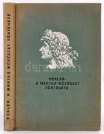 Hekler Antal: A Magyar Művészet Története. Bp., 1933, Magyar Könyvbarátok Kiadása. Kiadói Egészvászon-kötésben. - Ohne Zuordnung