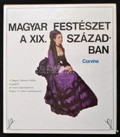 Pogány Ö. Gábor: Magyar Festészet A XIX. Században. Bp., 1970, Corvina. Vászonkötésben, Papír Védőborítóval, Jó állapotb - Ohne Zuordnung