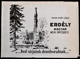 Jakab István László: '...hol Sírjaink Domborul...' Erdély Magyar Népi építészete. Bp., 1988, Skála Reklám Stúdió. Kiadói - Non Classés