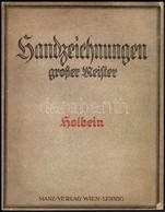 Hans Holbein Der Jüngere. Szerk.: Heinrich Leporini. Handzeichnungen Grosser Meister. Wien-Leipzig,é.n., Manz Verlag. Ki - Non Classés