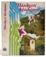 Házikerti Kézikönyv. Szerk.: Lelkes Lajos. Bp.,1985, Mezőgazdasági. Kiadói Kartonált Papírkötés. - Ohne Zuordnung