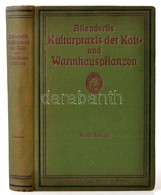 Hans Memmler (szerk.): Allendorffs Kulturpraxis Der Kalt- Und Warmhauspflanzen. Berlin, 1921, Paul Parey. Negyedik Kiadá - Non Classificati