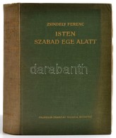 Zsindely Ferenc: Isten Szabad Ege Alatt. Elbeszélések Vadról, Vadászatról, Vadászemberekről. Zsindely Endre Felvételeive - Unclassified