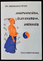 Dr. Simoncsics Péter: Akupunktúra, életenergia, Egészség. Bp., 1990. Téka. Kiadói Papírborítékban - Ohne Zuordnung