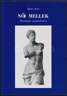 Takács Jenő: Női Mellek. Mastologiai Propaedeutica. Miskolc, 1998, Szent Maximilian. Kiadói Papírkötés. Megjelent 500 Pé - Unclassified