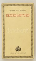 Marczell Mihály: Érosz és Étosz. Bp. 1940. Szent István Társ. 270 P. Kiadói Papírborítóban. Szép állapotban - Ohne Zuordnung