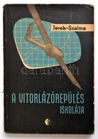 Jereb Gábor-Szalma János: A Vitorlázórepülés Iskolája. Bp.,1963, Műszaki. Kiadói Papírkötés, Kopott Borítóval, Sérült Ge - Zonder Classificatie