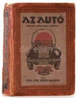 Bors Kálmán: Az Autó. Műszaki Soffőrképző Tankönyv Nyilvános és Magánhasználatra. Kassa, 1930, 'Athenaeum' Kassai Könyvn - Unclassified