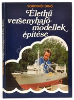 Somoskői Ernő: Élethű Versenyhajómodellek építése. Bp.,1984, Műszaki. Kiadói Kartonált Papírkötés. - Unclassified
