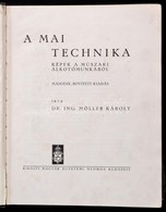 Möller Károly: A Mai Technika. Képek A Műszaki Alkotómunkáról. Bp.,(1940),Kir. M. Egyetemi Nyomda. Második, Bővített Kia - Unclassified