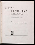 Möller Károly: A Mai Technika. Képek A Műszaki Alkotómunkáról. Bp.,(1940),Kir. M. Egyetemi Nyomda. Második, Bővített Kia - Zonder Classificatie