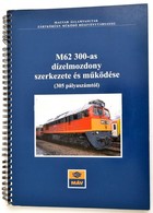 Mezei István: M62 300-as Dízelmozdony Szerkezete és Működése. (305 Pályaszámtól.) Bp., 2007, MÁV Zrt., 106 P.+1 Kihajtha - Ohne Zuordnung