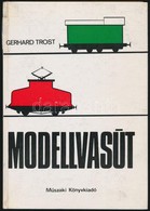 Gerhard Trost: Modellvasút. Fordította: Vörös Iván. Bp., 1972, Műszaki. Kiadói Kartonált Papírkötés. - Non Classés