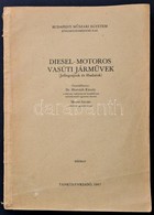 Diesel-motoros Vasúti Járművek. (Jellegrajzok és Főadatok. Összeállította: Dr. Horváth Károly, Mezei István. Bp., 1967,  - Sin Clasificación