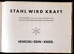 Stahl Wird Kraft. Ein Bildwerk Vom Bau Der Lokomotiven. Klasse 23 Der Südafrikanischen Staatsbahnen. Kassel,[1940],Hensc - Sin Clasificación