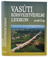 Vasúti Környezetvédelmi Lexikon. Szerk.: Dr. Debreczeni Katalin. Bp.,2006, Magyar Államvasutak Zrt. Kiadói Kartonált Pap - Non Classés