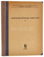 Vontatási Műszaki útmutató I. Kötet. Szerk.: Bakó Béla. Bp.,1972, Közlekedési Dokumentációs Vállalat, 280 P.+ 5 T.(kihaj - Unclassified