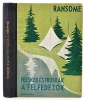 Arthur Ransome: Fecskék és Fruskák, A Felfedezők. Fordította: Baloghy Mária. Szegő Éva Rajzaival. Bp.,é.n., Athenaeum. K - Non Classés