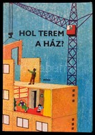 Gelencsérné Lazarovits Klára:Hol Terem A Ház? Bp., 1977. Móra. Kiadói Kartonálásban - Non Classés