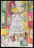 H. C. Andersen: A Szerencse Tündérsárcipője. Válogatta és A Gyerekeknek átdolgozta: Rab Zsuzsa. Szecskó Tamás Rajzaival. - Non Classés