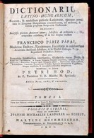 [Pápai Páriz Ferenc - Bod Péter]: Francisco Páriz Pápai - Petri Bod: Dictionarium Latino-hungaricum, ... Tomus I. Kötet. - Unclassified