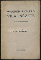 Vadas György: Wagner Richárd Világnézete. Vác, 1929, Pestvidéki Nyomda, 58+2 P. Kiadói Papírkötés, Kissé Foltos Borítóva - Non Classificati