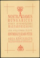 Szentmihályi Szabó Péter: Nostradamus Hungaricus Avagy Nostradamus Jóslatai Magyarországról. Bp.,1996, Aqua. Kiadói Papí - Non Classés