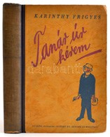 Karinthy Frigyes: Tanár úr Kérem. Márai Sándor Előszavával. Vértes Marcell Rajzaival. Bp.,1944,Új Idők (Singer és Wolfne - Zonder Classificatie