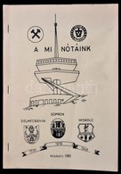 A Mi Nótáink. Szerk.: Alvári Ferenc. Sajtó Alá Rendezte Dr. Földesi János. Bohóczki József Rajzaival. Miskolc, 1980, Neh - Zonder Classificatie