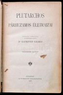 Plutarchos: Párhuzamos életrajzok. IV. Kötet. Fordította: Dr. Kacskovics Kálmán. Bp., 1900, Pallas-ny., 543 P. Átkötött  - Ohne Zuordnung