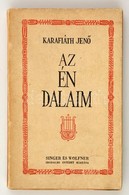 Karafiáth Jenő: Az én Dalaim. Bp., 1937, Singer és Wolfner Irodalmi Intézet Rt. Első Kiadás. Kiadói Papírkötés, Részben  - Zonder Classificatie