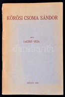 Laczkó Géza: Körösi Csoma Sándor. Szeged, 1942, Szeged Városi Nyomda és Könyvkiadó Rt. Kiadói Papírkötés. - Zonder Classificatie