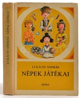 Lukácsy András: Népek Játékai. Bp., 1964. Móra. Egészvászon Kötésben, - Sin Clasificación