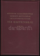 Fővárosi Alkalmazottak Nemzeti Szövetsége Oktatóosztályának Tíz Esztendeje. 1925-1935. Szerk.: Dausz Gyula. Bp.,(1936),  - Unclassified