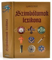 Larousse Szimbólumok Lexikona. Bp., 2009. Saxum Kiadó, Kiadói Kartonálásban - Non Classés