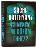 Sacha Batthyány: És Nekem Mi Közöm Ehhez? Fordította: Blaschtik Éva. Bp.,2016,Helikon. Kiadói Kartonált Papírkötés, Kiad - Unclassified