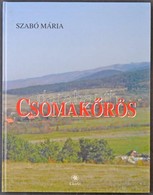 Szabó Mária: Csomakőrös Monográfiája. Charta 2010. 143 Oldal / Monograph Of Chiurus. 2010. 143 P. - Non Classés