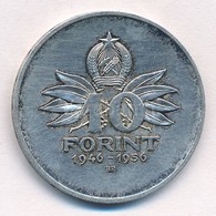 1956. 10Ft Ag 'Tízéves A Forint' T:1-,2 Patina 
Adamo EM4 - Non Classés