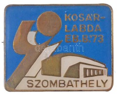 1973. 'Kosárlabda EB 73' - Szombathely' Fém Jelvény (30x24mm) T:2 - Non Classificati