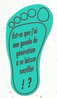 Autocollant , Politique , Est-ce Que J'ai Une Gueule De Génération à Se Laisser Sacrifier ! ? - Stickers