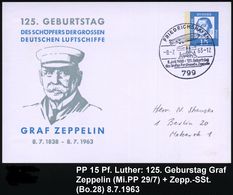 799 FRIEDRICHSHAFEN/ 125.Geburtstag/ Des Grafen Ferd.v.Zeppelin 1963 (8.7.) SSt =  Zeppelin (Bo.28) Auf PP 15 Pf. Luther - Zeppelin