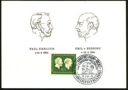 (16) FRANKFURT (MAIN)-HÖCHST/ EMIL V.BEHRING-PAUL EHRLICH/ BAHNBRECHER DER HEILKUNST 1954 (13.3.) SSt = Köpfe Behring /  - Nobelprijs