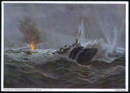 DEUTSCHES REICH 1940 (ca.) Color-Künstler-Ak.: Nächtl. Schnellbootangriff Im Kanal (von Adolf Bock) Ungebr. (Verlag Kurt - Maritime