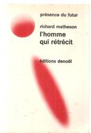 Science Fiction L'homme Qui Rétrécit Par Richard Matheson Editions Denoël De Présence Du Futur N°18 De1969 - Denoël