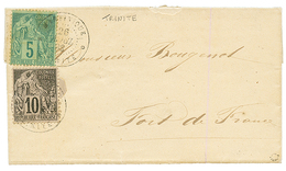 "TRINITE" : 1883 CG 5c + 10c Obl. MARTINIQUE TRINITE Sur Lettre Avec Texte Pour FORT DE FRANCE. TTB. - Other & Unclassified