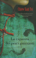 CHIEW SIAH TEI - La Capanna Dei Pesci Guizzanti. - Novelle, Racconti