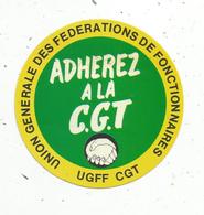 Autocollant , Politique, Union Générale Des Fédérations De Fonctionnaires ,adhérez à La C.G.T. - Adesivi