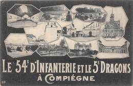 60-COMPIEGNE- LE 54 E D'INFANTERIE ET LE 5e DRAGONS A COMPIEGNE - MULTIVUES - Compiegne