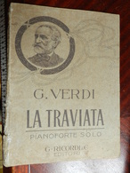 6) SPARTITO VERDI LA TRAVIATA PIANOFORTE SOLO SENZA DATA MA CREDO INIZIO '900 DIFETTI AL DORSO - Opéra