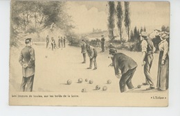 JEUX - Les Joueurs De Boules Sur Les Bords De La Loire - Regionale Spelen